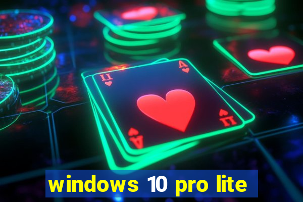 windows 10 pro lite